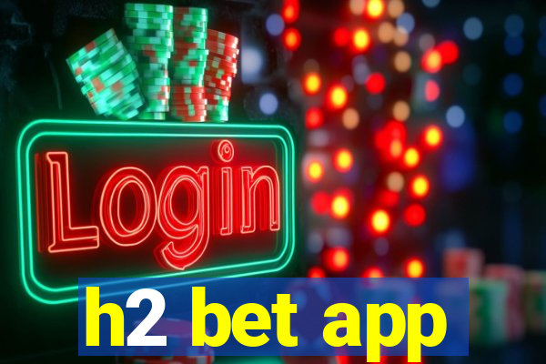 h2 bet app